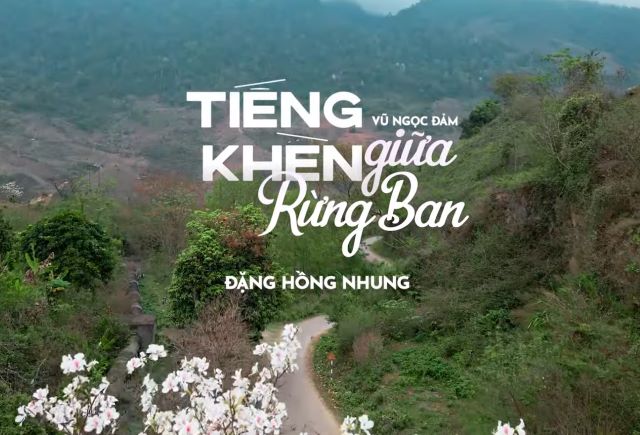 Bài hát Tiếng Khèn Giữa Rừng Ban - Ảnh từ Adam TV Bài hát Tiếng Khèn Giữa Rừng Ban - Ảnh từ Adam TV