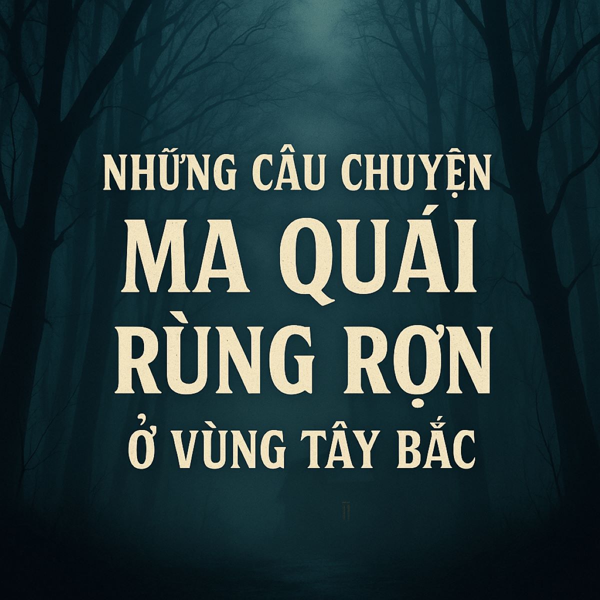 Những câu chuyện ma quái rùng rợn ở vùng Tây Bắc