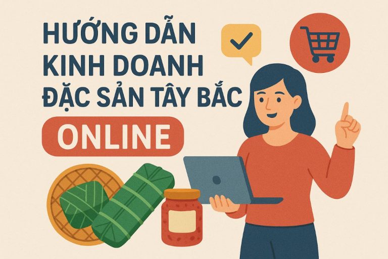 Hướng dẫn kinh doanh đặc sản Tây Bắc online